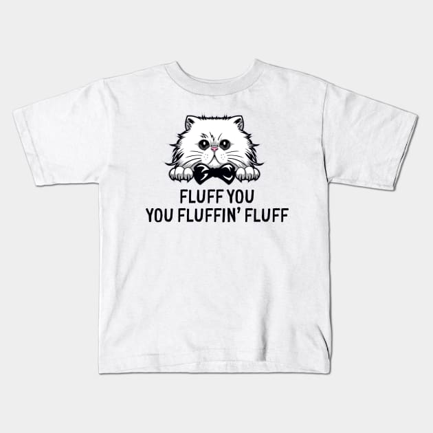 Fluff You Fluffin' Fluff Cute Funny Cat Meme Kids T-Shirt by mstory